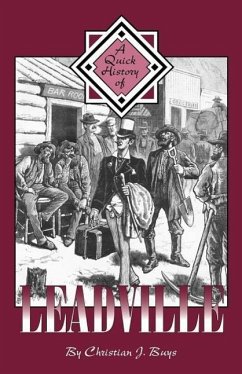 A Quick History of Leadville - Buys, Christian J