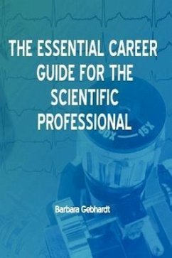 The Essential Career Guide for the Scientific Professional - Gebhardt, Barbara