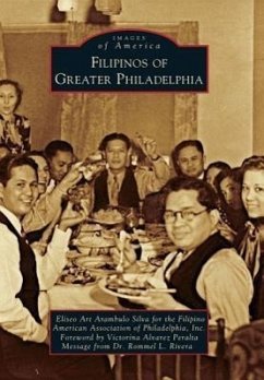 Filipinos of Greater Philadelphia - Silva, Eliseo Art Arambulo; Filipino American Association of Philade