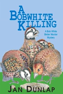 A Bobwhite Killing: Volume 3 - Dunlap, Jan