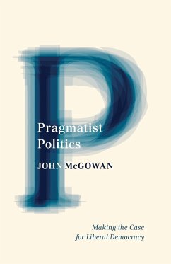 Pragmatist Politics - Mcgowan, John