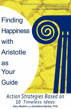 Finding Happiness with Aristotle as Your Guide - Madvin, Gary; Markel, Geraldine