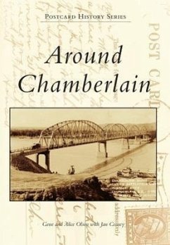 Around Chamberlain - Olson, Gene; Alice Olson with Jan Cerney