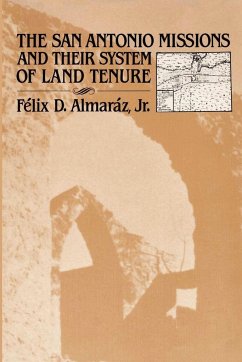 The San Antonio Missions and their System of Land Tenure - Almaráz, Félix D.