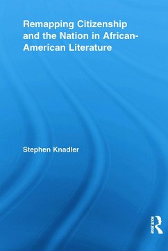 Remapping Citizenship and the Nation in African-American Literature - Knadler, Stephen