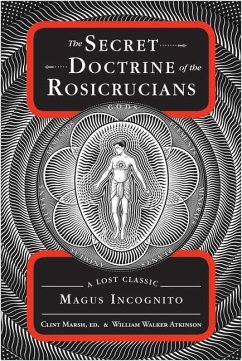 The Secret Doctrine of the Rosicrucians - Atkinson, William Walker