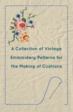 A Collection of Vintage Embroidery Patterns for the Making of Cushions - Anon