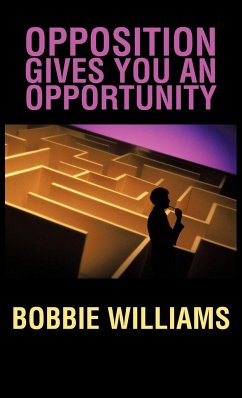 Opposition Gives You an Opportunity - Williams, Bobbie