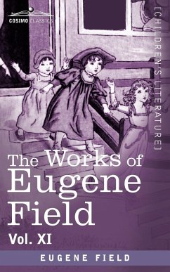 The Works of Eugene Field Vol. XI - Field, Eugene