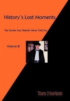 History's Lost Moments Volume III - Horton, Tom