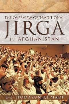 THE OVERVIEW OF TRADITIONAL JIRGA IN AFGHANISTAN - Ahmadi, Homayun