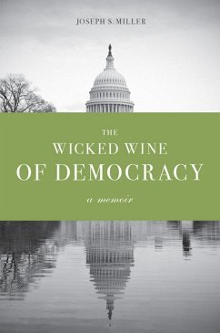 The Wicked Wine of Democracy - Miller, Joseph S