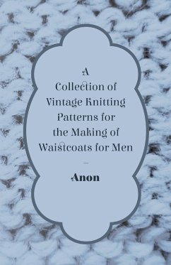 A Collection of Vintage Knitting Patterns for the Making of Waistcoats for Men - Anon