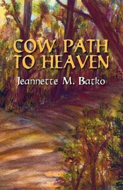 Cow Path to Heaven - Batko, Jeanette M.