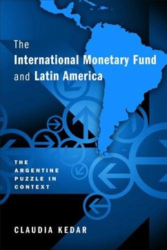 The International Monetary Fund and Latin America: The Argentine Puzzle in Context - Kedar, Claudia