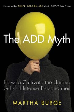 The Add Myth: How to Cultivate the Unique Gifts of Intense Personalities (Attention Deficit Disorder & Attention Deficit Hyperactivi - Burge, Martha