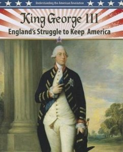 King George III: England's Struggle to Keep America - Roberts, Steve