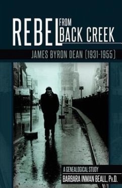 Rebel from Black Creek: James Byron Dean (1931-1955) - Beall, Barbara Inman