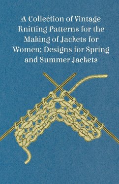 A Collection of Vintage Knitting Patterns for the Making of Jackets for Women; Designs for Spring and Summer Jackets - Anon