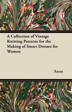 A Collection of Vintage Knitting Patterns for the Making of Smart Dresses for Women - Anon