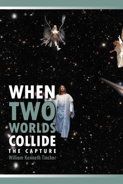 When Two Worlds Collide - Tincher, William Kenneth
