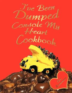 I've Been Dumped Console My Heart Cookbook - Zimmermann, Lisa