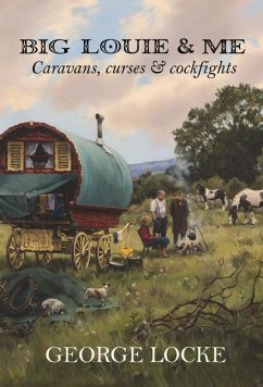 Big Louie & Me: Caravans, Curses & Cockfights - Locke, George