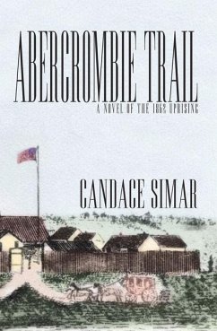 Abercrombie Trail: A Novel of the 1862 Uprising Volume 1 - Simar, Candace