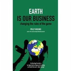Earth Is Our Business: Changing the Rules of the Game - Higgins, Polly