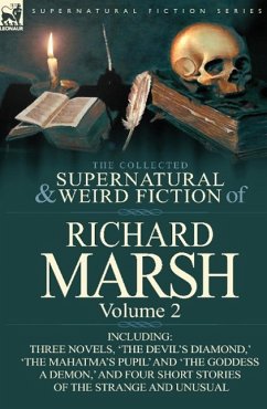 The Collected Supernatural and Weird Fiction of Richard Marsh - Marsh, Richard