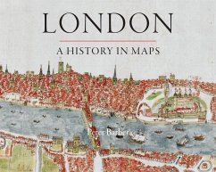 London: A History in Maps - Barber, Peter