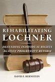 Rehabilitating Lochner Rehabilitating Lochner