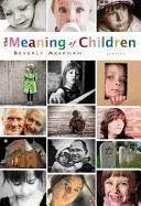 The Meaning of Children - Akerman, Beverly