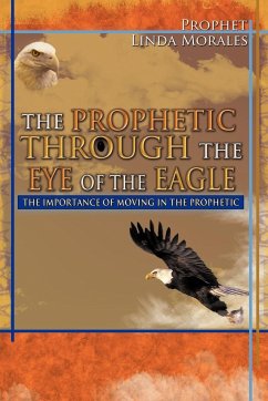 The Prophetic Through the Eye of the Eagle - Morales, Linda