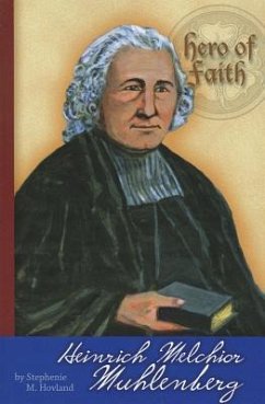 Hero of Faith - Heinrich Melchior Muhlenberg - Hovland, Stephenie M.