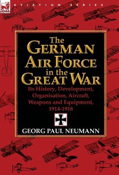 The German Air Force in the Great War - Neumann, Georg Paul