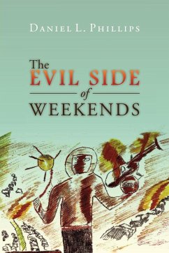 The Evil Side of Weekends - Phillips, Daniel L.