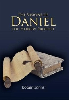 The Visions of Daniel the Hebrew Prophet