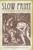 Slow Print: Literary Radicalism and Late Victorian Print Culture