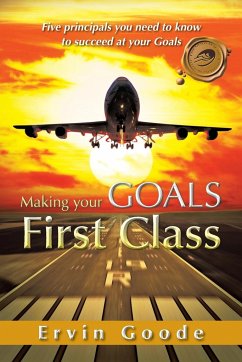 Making Your Goals First Class - Egoode; Goode, Ervin