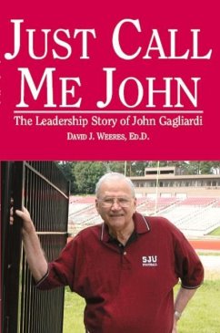 Just Call Me John: The Leadership Story of John Gagliardi - Weeres, David J.