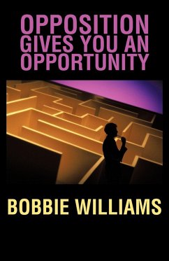 Opposition Gives You an Opportunity - Williams, Bobbie