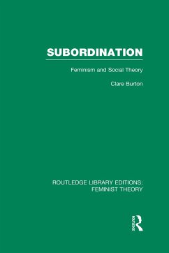 Subordination (RLE Feminist Theory) - Burton, Clare