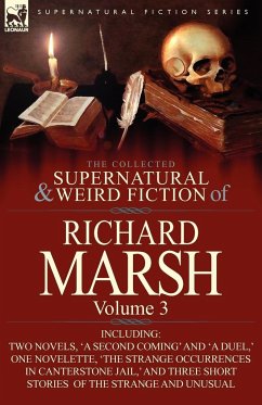 The Collected Supernatural and Weird Fiction of Richard Marsh - Marsh, Richard