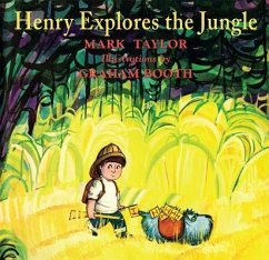 Henry Explores the Jungle - Taylor, Mark