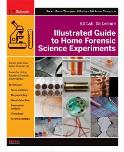 Illustrated Guide to Home Forensic Science Experiments - Thompson, Robert Br.; Thompson, Barbara Fritchman
