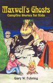 Maxwell's Ghosts: Campfire Stories for Kids