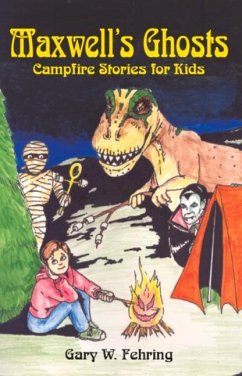 Maxwell's Ghosts: Campfire Stories for Kids - Fehring, Gary W.