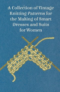 A Collection of Vintage Knitting Patterns for the Making of Smart Dresses and Suits for Women - Anon