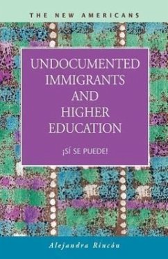 Undocumented Immigrants and Higher Education: S Se Puede! - Rincon, Alejandra